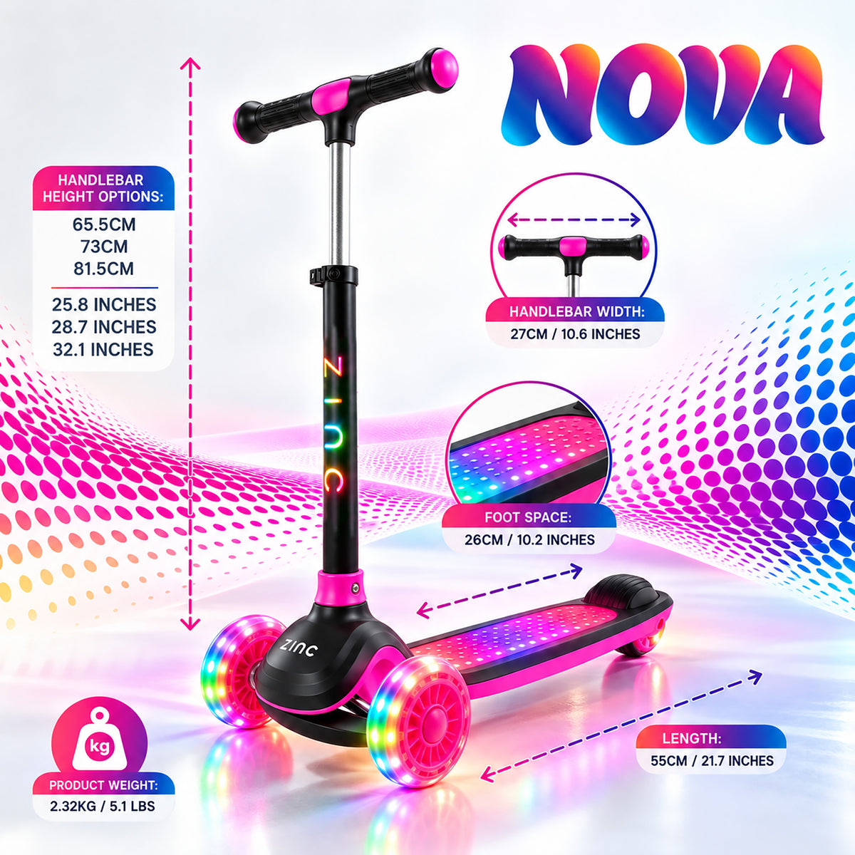 A colorful children's kick scooter labeled NOVA, shown on a bright abstract background with measurement callouts for handlebar height, handlebar width, foot space, length, and product weight. The scooter is black with bright pink accents and multicolor LED wheels.